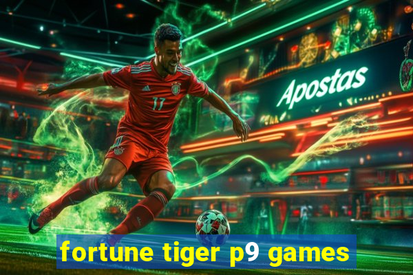 fortune tiger p9 games